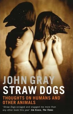 Straw Dogs: Thoughts On Humans And Other Animals Gác Xép Bookstore Straw Dogs: Thoughts On Humans And Other Animals Gác Xép Bookstore