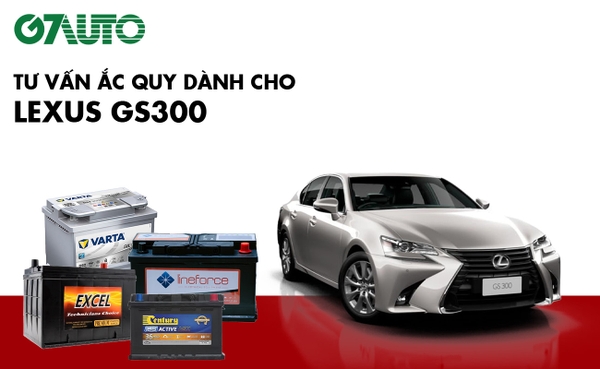 Bình ắc quy xe Lexus GS300: Bảng giá và thông số kỹ thuật