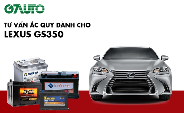 Bình ắc quy xe Lexus GS350: Bảng giá và thông số kỹ thuật
