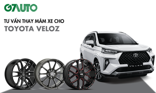 Mâm xe Toyota Veloz: Bảng giá và Kinh nghiệm thay từ Chuyên gia | G7Auto.vn