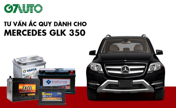 Bình ắc quy xe Mercedes GLK 350: Bảng giá và thông số kỹ thuật