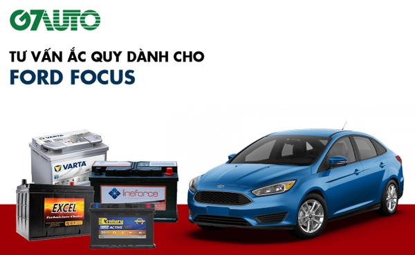 Bình ắc quy xe Ford Focus: Bảng giá và thông số kỹ thuật