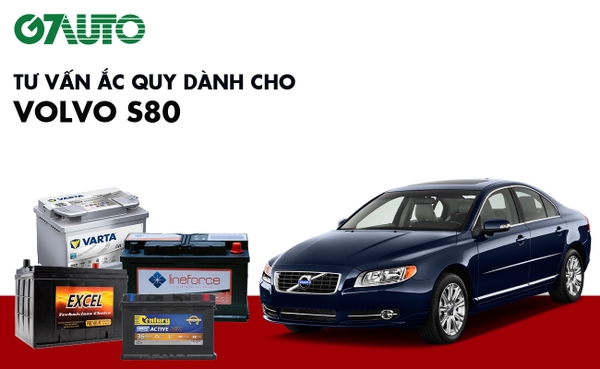 Bình ắc quy xe Volvo S80: Bảng giá và thông số kỹ thuật