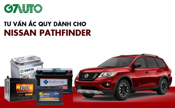 Bình ắc quy xe Nissan Pathfinder: Bảng giá và thông số kỹ thuật