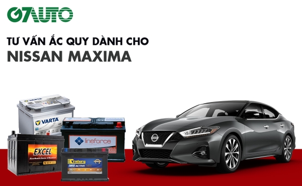 Bình ắc quy xe Nissan Maxima: Bảng giá và thông số kỹ thuật