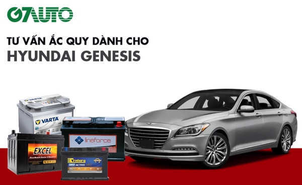 Bình ắc quy xe Hyundai Genesis: Bảng giá và thông số kỹ thuật