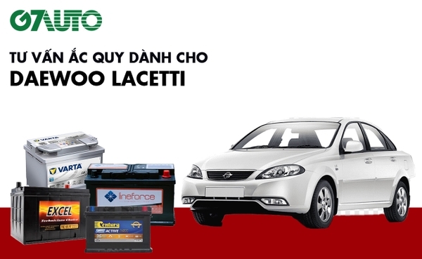 Bình ắc quy xe Daewoo Lacetti: Bảng giá và thông số kỹ thuật