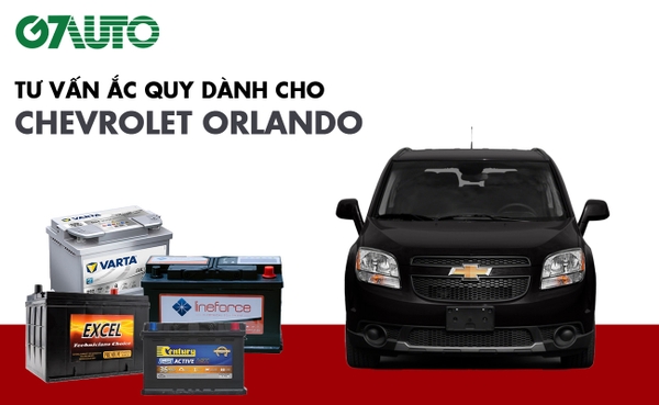 Bình ắc quy xe Chevrolet Orlando: Bảng giá và thông số kỹ thuật