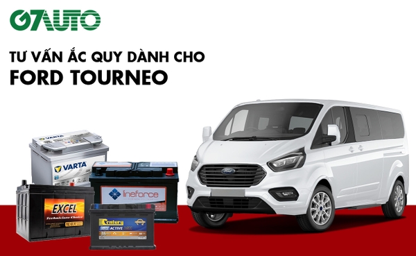 Bình ắc quy xe Ford Tourneo: Bảng giá và thông số kỹ thuật