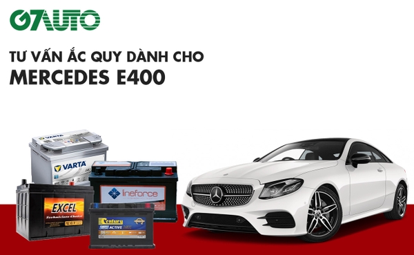 Bình ắc quy xe Mercedes E400: Bảng giá và thông số kỹ thuật