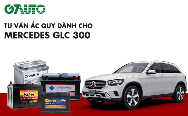 Bình ắc quy xe Mercedes GLC 300: Bảng giá và thông số kỹ thuật