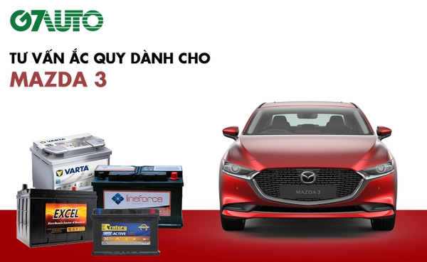 Bình ắc quy xe Mazda 3: Bảng giá và thông số kỹ thuật