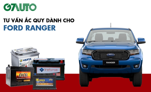 Bình ắc quy xe bán tải Ford Ranger: Bảng giá và thông số kỹ thuật