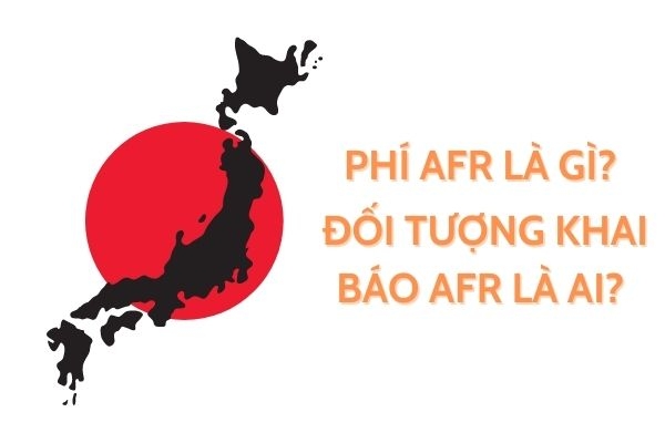 Phí AFR là gì? Những đối tượng nào phải khai báo AFR? | SIMBA GROUP