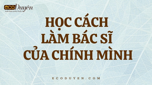 HỌC CÁCH LÀM BÁC SĨ CỦA CHÍNH MÌNH