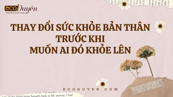 THAY ĐỔI SỨC KHỎE BẢN THÂN TRƯỚC KHI MUỐN AI ĐỎ KHỎE LÊN