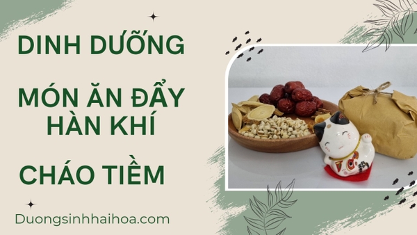 DINH DƯỠNG - MÓN ĂN ĐẨY HÀN KHÍ -  CHÁO TIỀM