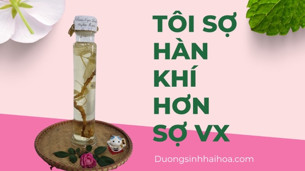 TÔI SỢ HÀN KHÍ HƠN SỢ VX