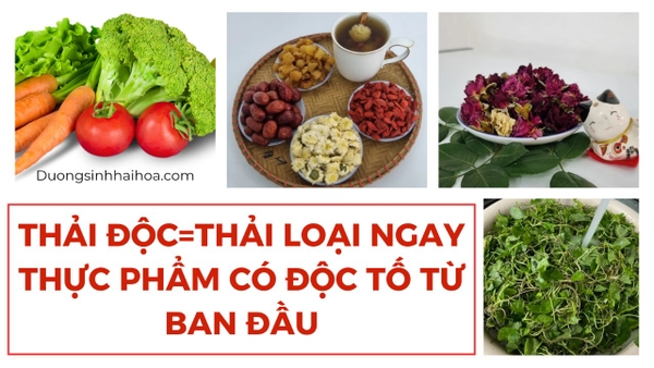 THẢI ĐỘC = THẢI LOẠI NGAY THỰC PHẨM CÓ ĐỘC TỐ TỪ BAN ĐẦU