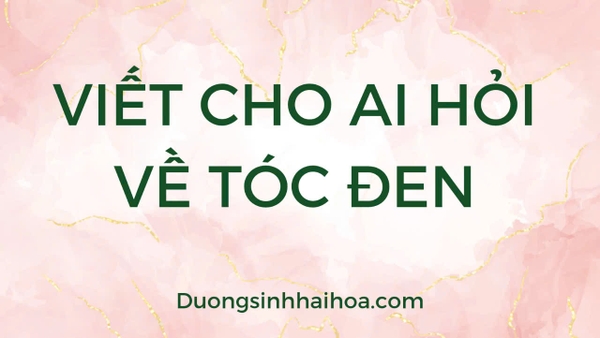 VIẾT CHO AI HỎI VỀ TÓC ĐEN