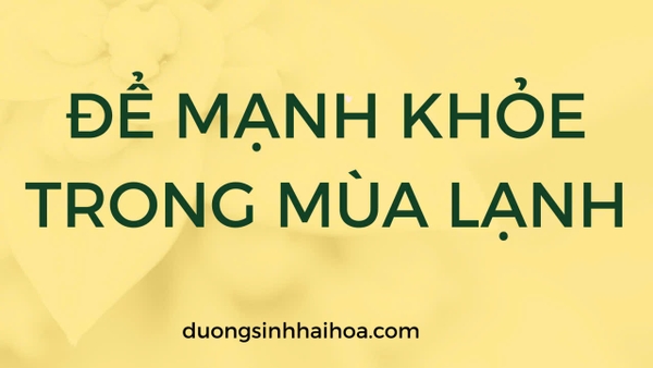 ĐỂ MẠNH KHỎE TRONG MÙA LẠNH !