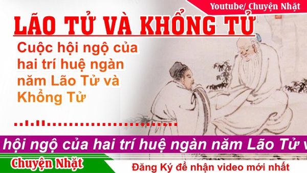 Cuộc hội ngộ của hai trí huệ ngàn năm Lão Tử và Khổng Tử.