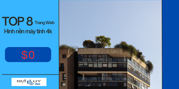 TOP 8 trang web hình nền máy tính 4k miễn phí siêu đẹp