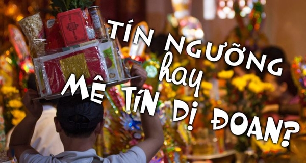 Tín ngưỡng là gì ? Tôn giáo là gì ? Mê tín dị đoan là gì ? Những điều bạn chưa biết