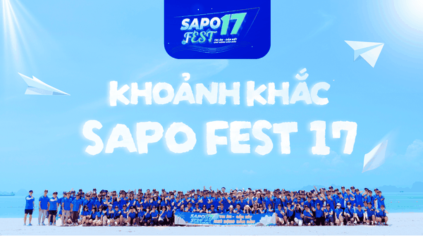 Recap sự kiện SAPO FEST 17 chủ đề “Tri ân - Gắn kết - Chủ động dẫn đầu”