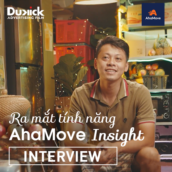 [INTERVIEW] RA MẮT TÍNH NĂNG AHAMOVE INSIGHT I AhaMove I Dukickfilm