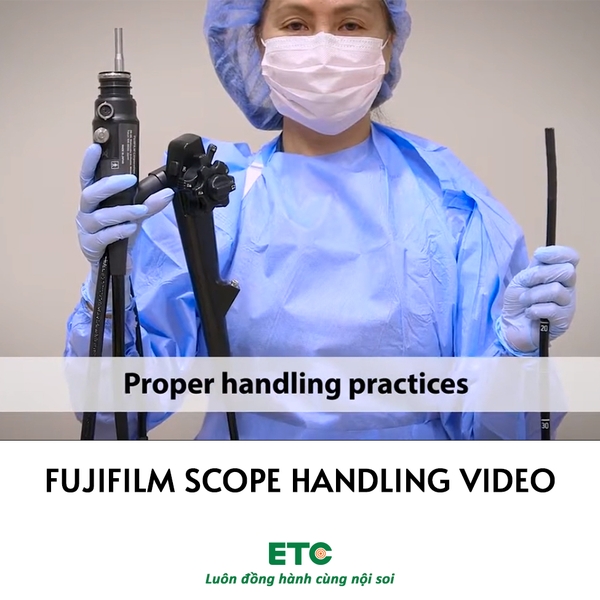 Fujifilm Scope Handling Video - Thiết bị nội soi tiêu hóa ETC (Fujifilm)