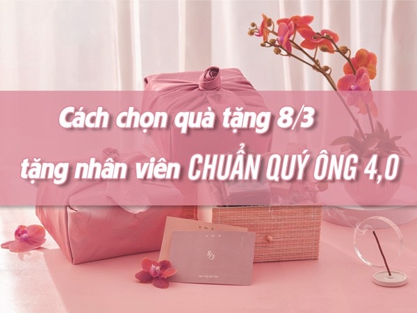 quà tặng chuẩn quý ông 4.0 cho đồng nghiệp nữ