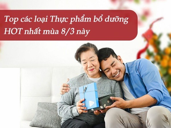 thực phẩm bổ dưỡng hot làm quà tặng 8-3