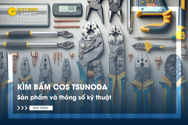 Kìm bấm cos Tsunoda - Sản phẩm và thông số kỹ thuật