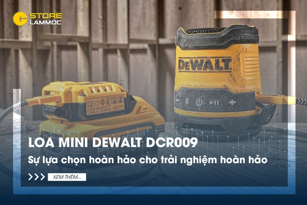 Loa mini Dewalt DCR009 - Sự lựa chọn hoàn hảo cho trải nghiệm hoàn hảo