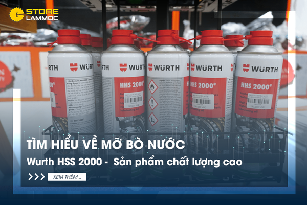 Tìm hiểu về mỡ bò nước Wurth HHS 2000 - Sản phẩm chất lượng cao