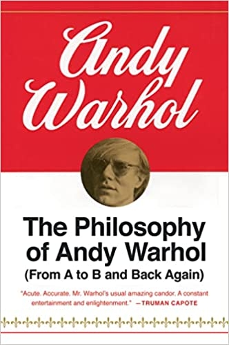 the-philosophy-of-andy-warhol-from-a-to-b-and-back-again