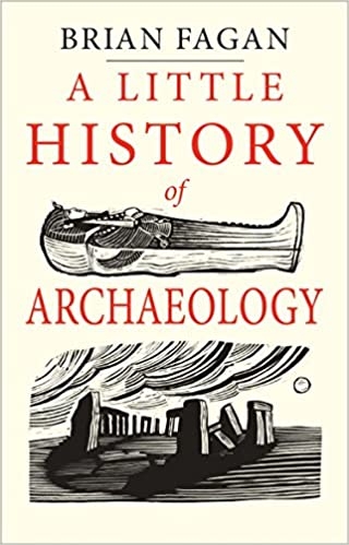 a-little-history-of-archaeology-little-histories-uk