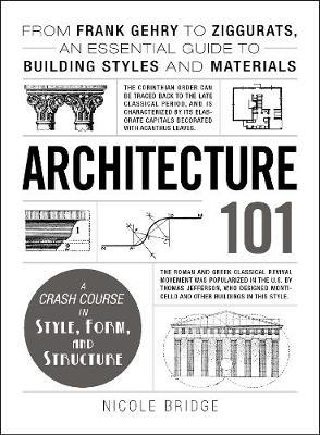 architecture-101-from-frank-gehry-to-ziggurats-an-essential-guide-to-building-st