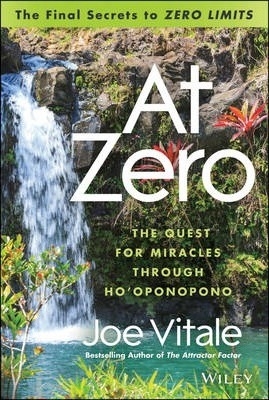 at-zero-the-final-secrets-to-zero-limits-the-quest-for-miracles-through-ho-opono