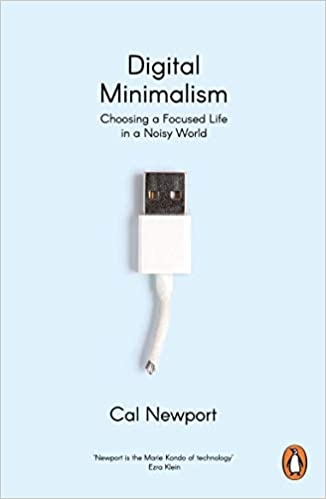 digital-minimalism-choosing-a-focused-life-in-a-noisy-world-uk