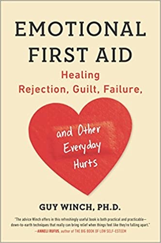 emotional-first-aid-healing-rejection-guilt-failure-and-other-everyday-hurts