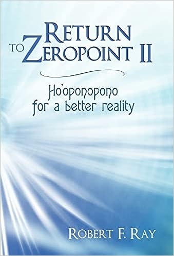 return-to-zeropoint-ii-ho-oponopono-for-a-better-reality