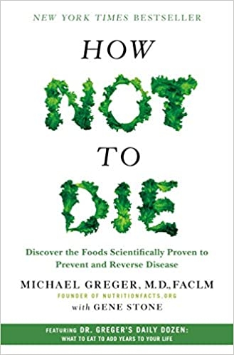how-not-to-die-discover-the-foods-scientifically-proven-to-prevent-and-reverse-d