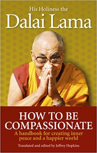 how-to-be-compassionate-a-handbook-for-creating-inner-peace-and-a-happier-world