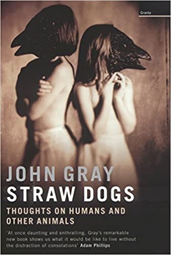 straw-dogs-thoughts-on-humans-and-other-animals