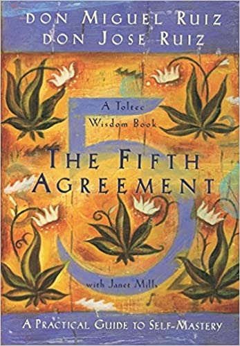 the-fifth-agreement-a-practical-guide-to-self-mastery-part-of-a-toltec-wisdom-bo