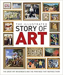the-illustrated-story-of-art-the-great-art-movements-and-the-paintings-that-insp