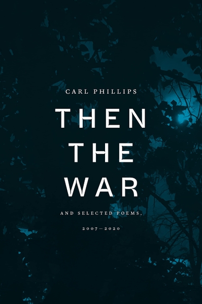 then-the-war-and-selected-poems-2007-2020-pulitzer-prize-winner-2023