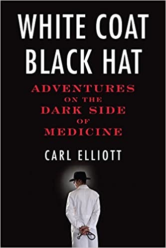 white-coat-black-hat-adventures-on-the-dark-side-of-medicine
